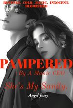 PAMPERED: By The Manic CEO. ( She's My Sanity)