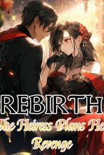 Rebirth: The Heiress Plans Her Revenge