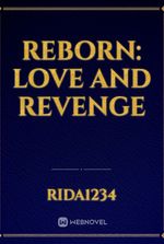 Reborn: Love and Revenge