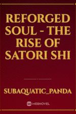 Reforged Soul - The Rise of Satori Shi