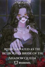 Reincarnated as the Betrothed: Bride of the Shadow Queen