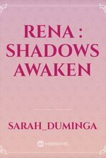 RENA : Shadows Awaken