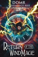 Return of the Wind Mage: A Regression litrpg