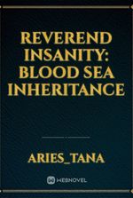 Reverend Insanity: Blood Sea Inheritance