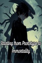 Starting from Prototype to Immortality