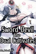 Sword Devil Also Dual Cultivates?