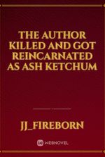 the author killed and got reincarnated as ash ketchum