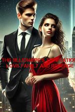 The Billionaire’s Temptation: Love, Family and Revenge