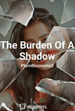 The Burden Of A Shadow