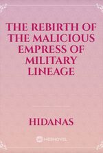 The Rebirth of the Malicious Empress of Military Lineage