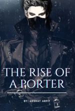 The Rise Of A Porter