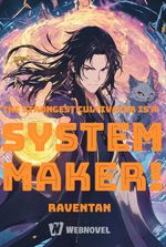 The Strongest Cultivator Is a System Maker!