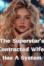 The Superstar's Contracted Wife Has A System