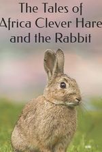 The Tales of Africa Clever Hare and the Rabbit