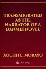 Transmigrated as the Narrator of a Danmei Novel