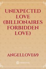 Unexpected love (billionaires forbidden love)