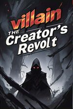 Villain: The Creator's Revolt