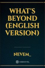 What's Beyond (English version)