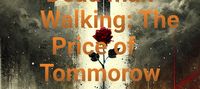 Dead man Walking: The Price of Tommorow