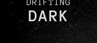 Drifting Dark