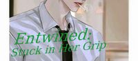 Entwined: Stuck in Her Grip