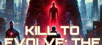 Kill to Evolve: The system that demands blood