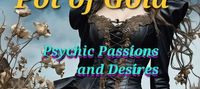 Pot of Gold Psychic Passions and Desires