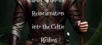 The Druid's Gamer Grimoire: Reincarnation into the Celtic Realms